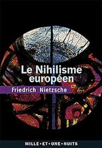 Couverture du livre Le Nihilisme européen - Friedrich Nietzsche