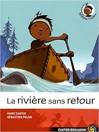 Couverture du livre La rivière sans retour - Marc Cantin - Sebastien Pelon