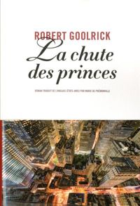 Robert Goolrick - La Chute des Princes