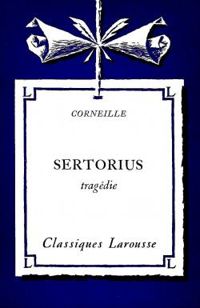 Pierre Corneille - Sertorius  - Tragédie