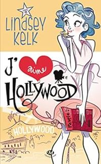 Couverture du livre J'aime Hollywood - Lindsey Kelk