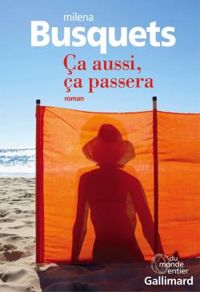 Couverture du livre Ça aussi, ça passera - Milena Busquets