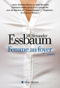 Jill Alexander Essbaum - Femme au foyer