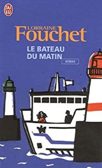 Lorraine Fouchet - Le bateau du matin