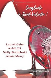 Couverture du livre Sanglante Saint-Valentin ! - Laurel Geiss - Anais Mony - Ariel Is - Nelly Boutchoki