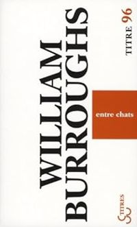 Couverture du livre Entre chats - William S Burroughs