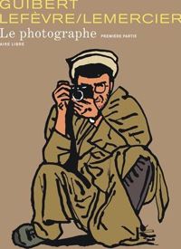 Emmanuel Guibert(Dessins) - Didier Lefèvre(Scenario) - Le Photographe