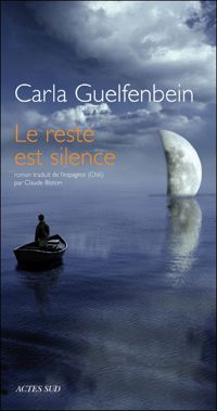 Couverture du livre Le reste est silence - Carla Guelfenbein