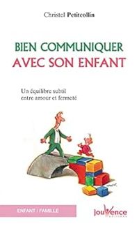 Couverture du livre Bien communiquer avec son enfant - Christel Petitcollin