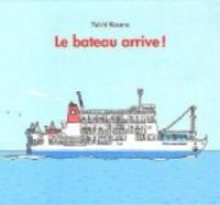 Couverture du livre Le bateau arrive ! - Yuichi Kasano