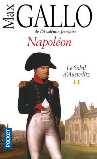 Couverture du livre Napoléon : le soleil d'Austerlitz - Max Gallo