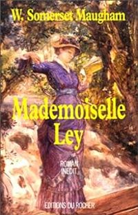 William Somerset Maugham - Mademoiselle Ley