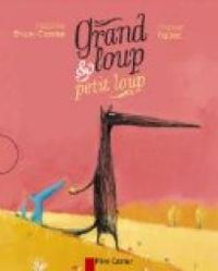 Nadine Brun Cosme - Grand loup & petit loup 