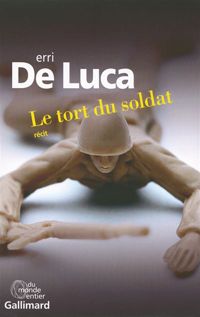 Erri De Luca - Le tort du soldat