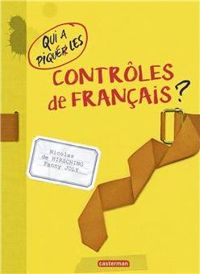 Fanny Joly - Nicolas De Hirsching - Qui a piqué les contrôles de français ?