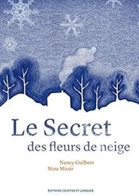 Nancy Guilbert - Mauro Falcioni - Le secret des fleurs de neige