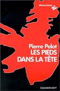 Pierre Pelot - Les pieds dans la tête