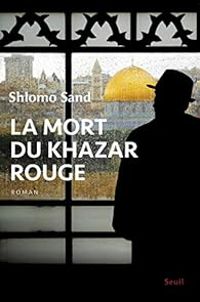 Couverture du livre La mort du Khazar rouge - Shlomo Sand