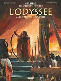 Couverture du livre Le triomphe d'Ulysse - Luc Ferry - Didier Poli - Clotilde Bruneau - Giuseppe Baiguera