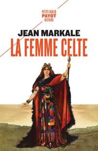 Couverture du livre La Femme Celte - Jean Markale