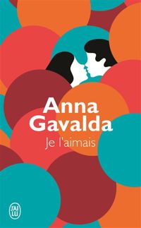 Couverture du livre Je l'aimais - Anna Gavalda