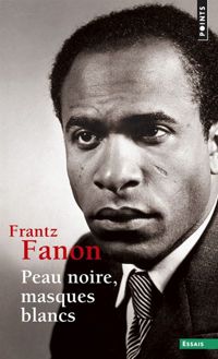 Couverture du livre Peau noire, masques blancs - Frantz Fanon