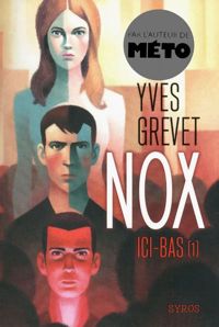 Yves Grevet - Raphaël Gauthey(Illustrations) - Nox : Ici-bas  