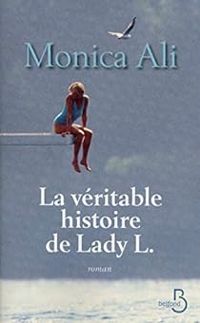 Monica Ali - La véritable histoire de Lady L