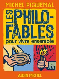 Couverture du livre Les Philo-fables pour vivre ensemble - Michel Piquemal