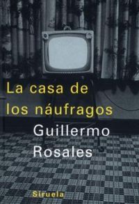 Guillermo Rosales - La casa de los naúfragos