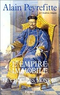 Alain Peyrefitte - L'Empire immobile ou le choc des mondes