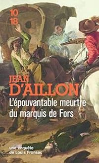 Couverture du livre L'épouvantable meurtre du marquis de Fors - Jean D Aillon