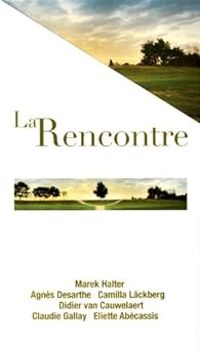 Couverture du livre La Rencontre - Marek Halter - Agnes Desarthe - Eliette Abecassis - Claudie Gallay - Didier Van Cauwelaert - Camilla Lckberg