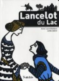 Anne Laure Bondoux - Lancelot du Lac