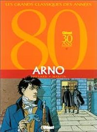 Couverture du livre Arno - Intégrale - Andre Juillard - Jacques Martin