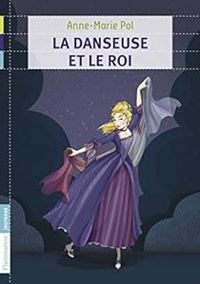 Couverture du livre La danseuse et le roi - Anne Marie Pol