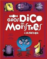 Couverture du livre Mon gros dico des monstres à ratatiner - Catherine Leblanc - Roland Garrigue