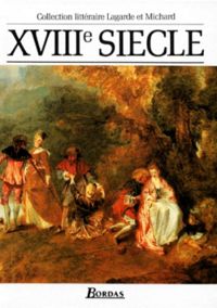 Danièle Besson-Léaud - André Lagarde - Laurent Michard - XVIIIe siècle les grands auteurs français du programme