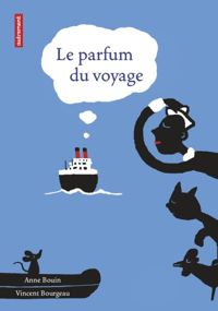 Couverture du livre Le parfum du voyage - Anne Bouin - Vincent Bourgeau