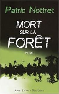 Patric Nottret - Mort sur la forêt