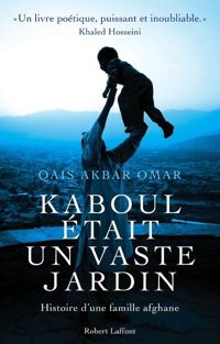 Qais Akbar Omar - Kaboul était un vaste jardin