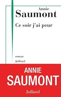 Couverture du livre Ce soir j'ai peur - Annie Saumont