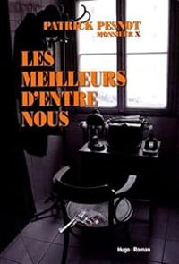 Couverture du livre Les meilleurs d'entre nous - Patrick Pesnot - Monsieur X