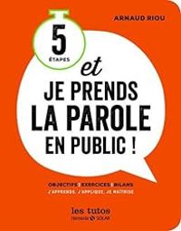 Arnaud Riou - 5 étapes, et je prends la parole en public ! 