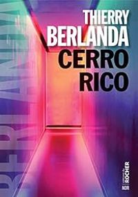 Couverture du livre Cerro Rico - Thierry Berlanda