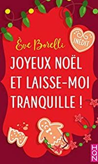 Eve Borelli - Joyeux Noël et laisse-moi tranquille !