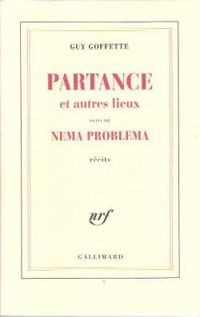 Guy Goffette - Partance et autres lieux, suivi de Nema Problema