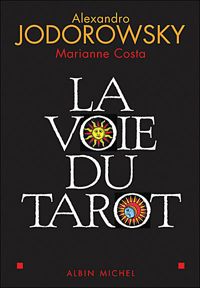 Couverture du livre La Voie du Tarot : Une structure de l'âme - Alejandro Jodorowsky - Marianne Costa