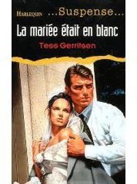 Tess Gerritsen - La mariée était en blanc