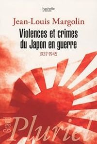 Couverture du livre Violences et crimes du Japon en guerre, 1937-1945 - Jean Louis Margolin